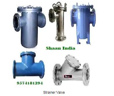 Shaan WCB, SS Strainer Valve, Size: 15mm to 1200mm